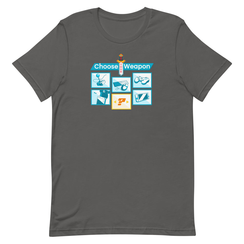Choose your weapon unisex tee