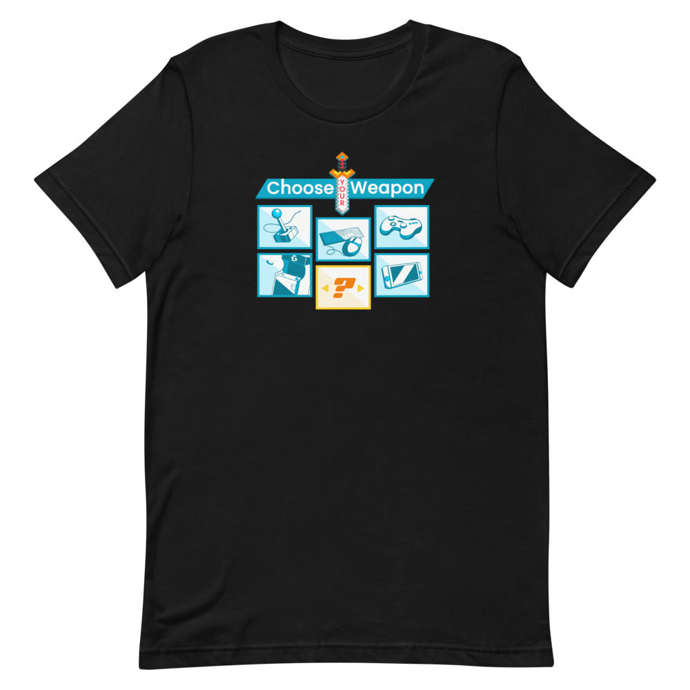 Choose your weapon unisex tee